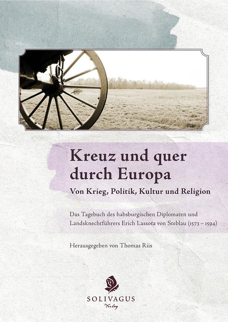 Kreuz und quer durch Europa. Von Krieg, Politik, Kultur und Religion.