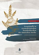Fester Einband Arzneistoffe in tiermedizinischen Standardwerken der römischen Antike. von Werner Sackmann