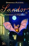 E-Book (epub) Sandor Fledermaus mit Köpfchen von Dorothea Flechsig