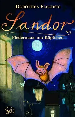 E-Book (epub) Sandor Fledermaus mit Köpfchen von Dorothea Flechsig