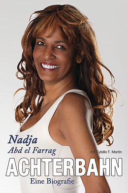 Kartonierter Einband Achterbahn - Eine Biografie von Nadja Abd el Farrag, Sybille F. Martin