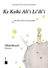 Kartonierter Einband (Kt) Ke Keiki Alii Liilii (Le Petit Prince, Hawaiianisch) von Antoine de Saint-Exupéry