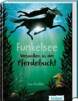 Fester Einband Funkelsee  Versunken in der Pferdebucht (Band 2) von Ina Krabbe