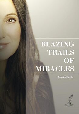 E-Book (epub) Blazing Trails of Miracles von Annette Müller