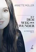 E-Book (epub) Auf dem Weg der Wunder von Annette Müller, Cornelia Dr. von Schelling