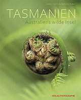Fester Einband Tasmanien - Australiens wilde Insel von Daniel Spohn, Stefanie Huber