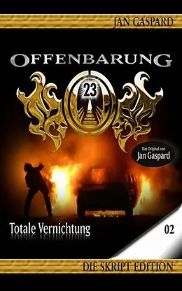 E-Book (epub) Offenbarung 23 - Skript Edition - 02 - Totale Vernichtung von Jan Gaspard