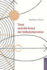 Kartonierter Einband Tarot und die Kunst der Selbsterkenntnis von Matthias Thiele