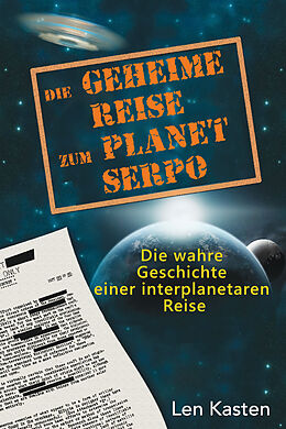 E-Book (epub) Die geheime Reise zum Planet Serpo von Len Kasten