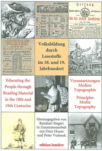 Volksbildung durch Lesestoffe im 18. und 19. Jahrhundert. Voraussetzungen  Medien  Topographie - Educating the People through Reading Material in the 18th and 19th Centuries. Principles  Media  Topography