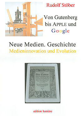 Fester Einband Neue Medien. Geschichte: Von Gutenberg bis Apple und Google - Medieninnovation und Evolution. von Rudolf Stöber