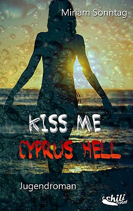 Kartonierter Einband Kiss Me Cyprus Hell von Miriam Sonntag