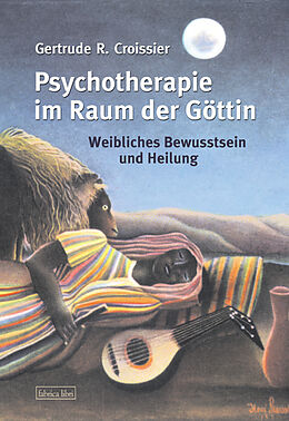 Kartonierter Einband Psychotherapie im Raum der Göttin von Gertrude R. Croissier
