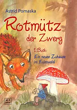 Kartonierter Einband (Kt) Rotmütz der Zwerg (Bd. 1): Ein neues Zuhause im Eulenwald von Astrid Pomaska