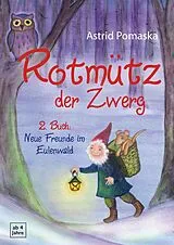 Kartonierter Einband Rotmütz der Zwerg (Bd. 2): Neue Freunde im Eulenwald von Astrid Pomaska
