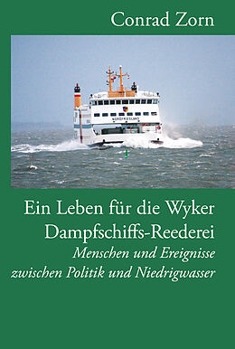 Fester Einband Ein Leben für die Wyker Dampfschiffs-Reederei von Conrad Zorn