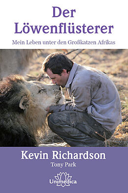 Fester Einband Der Löwenflüsterer von Kevin Richardson, Tony Park