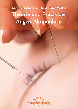 Fester Einband Theorie und Praxis der Augen-Akupunktur von Karin Brucker, Hans-Peter Wutta