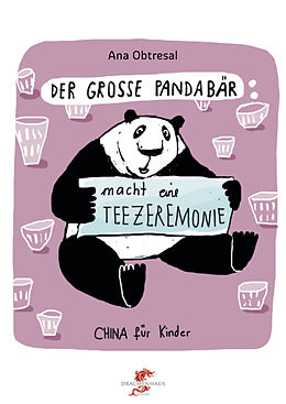 Fester Einband Der große Panda / Der große Panda macht eine Teezeremonie von Ana Obtresal, Xiang Li