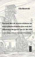 E-Book (epub) Übersicht über die Arbeitsverhältnisse im österreichischen Kohlebergbau nach dem Allgemeinen Berggesetz von 23. Mai 1854 von Udo Rosowski