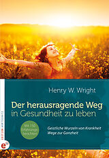 Kartonierter Einband Der herausragende Weg, in Gesundheit zu leben von Henry W. Wright