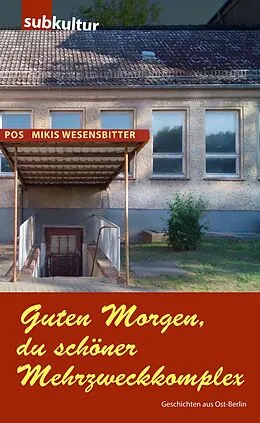E-Book (epub) Guten Morgen, du schöner Mehrzweckkomplex von Mikis Wesensbitter