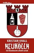 E-Book (epub) Neukölln  Ein Elendsbezirk schießt zurück von Kristjan Knall