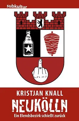 E-Book (epub) Neukölln  Ein Elendsbezirk schießt zurück von Kristjan Knall