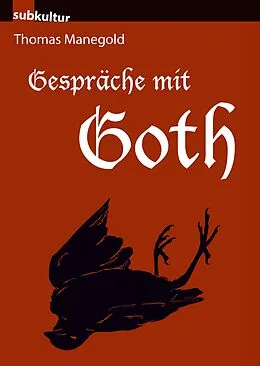 E-Book (epub) Gespräche mit Goth von Thomas Manegold