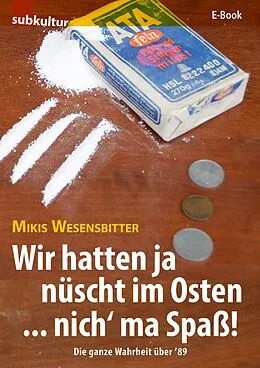E-Book (epub) Wir hatten ja nüscht im Osten ... nich' ma Spaß! von Mikis Wesensbitter