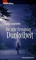 E-Book (epub) Die alte Freundin Dunkelheit von Katja Angenent