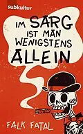 E-Book (epub) Im Sarg ist man wenigstens allein von Falk Fatal