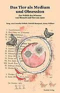 E-Book (pdf) Das Tier als Medium und Obsession von Kári Driscoll, Hanna Engelmeier, Sandra Fluhrer