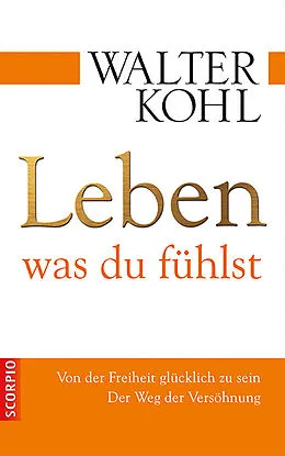 E-Book (epub) Leben, was du fühlst von Walter Kohl