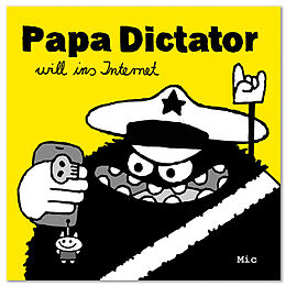 Geheftet Papa Dictator will ins Internet von MIchael Beyer
