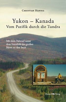 Yukon - Kanada Vom Pazifik durch die Tundra