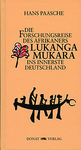 Fester Einband Die Forschungsreise des Afrikaners Lukanga Mukara ins innerste Deutschland von Hans Paasche