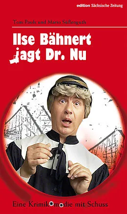 E-Book (epub) Ilse Bähnert jagt Dr. Nu von Tom Pauls, Mario Süßenguth