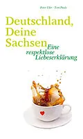 E-Book (epub) Deutschland, Deine Sachsen von Peter Ufer, Tom Pauls