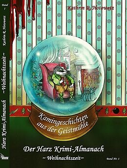 Fester Einband Harz Krimi-Almanach Bd. 1 ~Weihnachtszeit~ von Kathrin R. Hotowetz