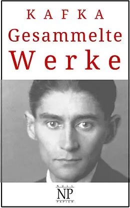 E-Book (epub) Kafka - Gesammelte Werke von Franz Kafka, Jürgen Schulze