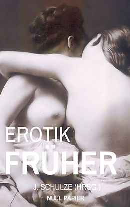E-Book (epub) Erotik Früher von J. Schulze