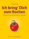 E-Book (epub) Ich bring Dich zum Kochen von Ira König