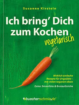 E-Book (epub) Ich bring Dich zum Kochen  vegetarisch von Susanne Kirstein