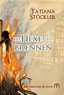E-Book (epub) Die Hexe muss brennen von Tatjana Stöckler