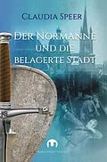 E-Book (epub) Der Normanne und die belagerte Stadt von Claudia Speer