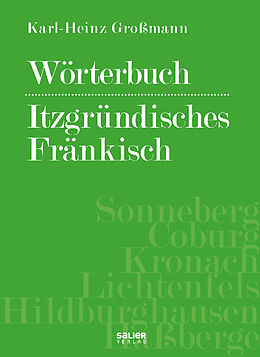 Kartonierter Einband Wörterbuch - Itzgründisches Fränkisch von Karl-Heinz Großmann
