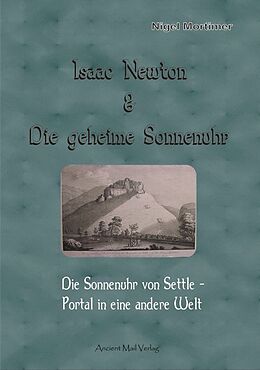 Kartonierter Einband Isaac Newton &amp; Die geheime Sonnenuhr von Nigel Mortimer