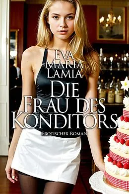 E-Book (epub) Die Frau des Konditors von Eva Maria Lamia