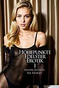 E-Book (epub) Höhepunkte Edelster Erotik - Vol. 1 von Valerie Nilon, Eva Maria Lamia, Sandrine Jopaire